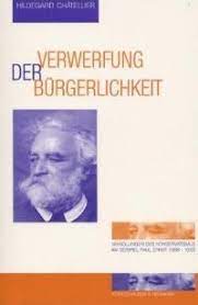 Hildegard Châtellier, Verwerfung der Bürgerlichkeit. Wandlungen des Konservatismus am Beispiel Paul Ernst (1866-1933)