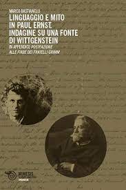 Marco Bastianelli, Linguaggio e mito in Paul Ernst. Indagine su una fonte di Wittgenstein